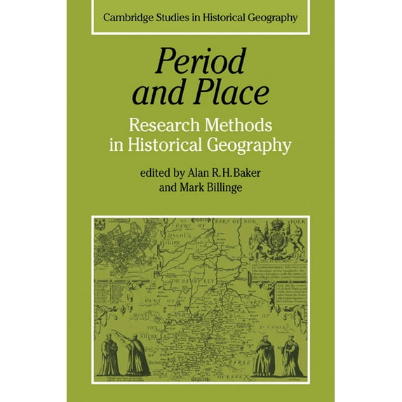 Cambridge Studies in Historical Geograph Period and Place: Research Methods in Historical Geography, Book 1, (Paperback)