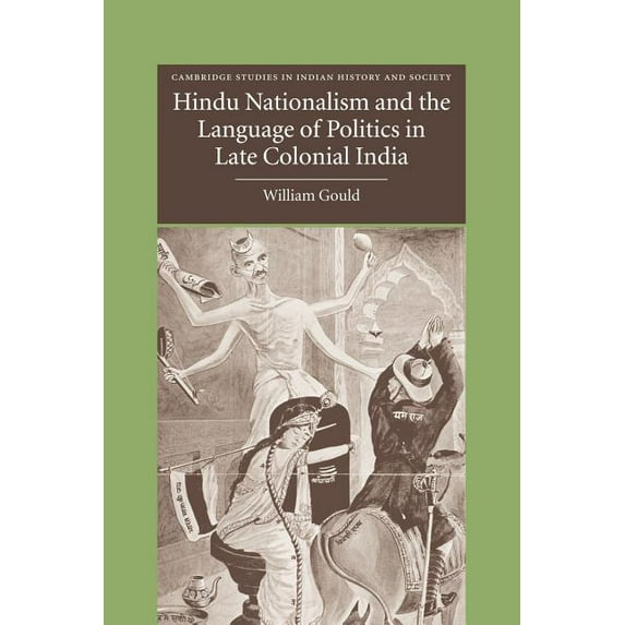 Cambridge Studies in Indian History and Hindu Nationalism and the Language of Politics in Late Colonial India, Book 11, (Paperback)