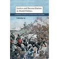 thumbnail image 1 of Cambridge Studies in International Relat Justice and Reconciliation in World Politics, (Paperback), 1 of 1