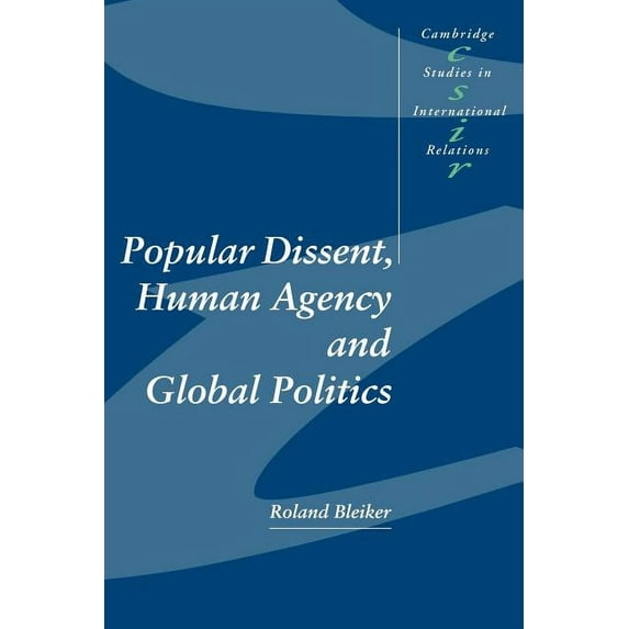 Cambridge Studies in International Relat Popular Dissent, Human Agency and Global Politics, Book 70, (Paperback)