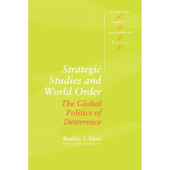 Cambridge Studies in International Relat Strategic Studies and World Order: The Global Politics of Deterrence, Book 34, (Paperback)