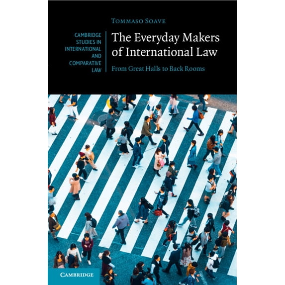 Cambridge Studies in International and C The Everyday Makers of International Law, (Paperback)