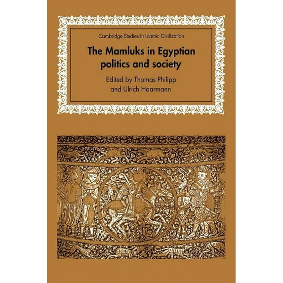 Cambridge Studies in Islamic Civilizatio The Mamluks in Egyptian Politics and Society, (Paperback)