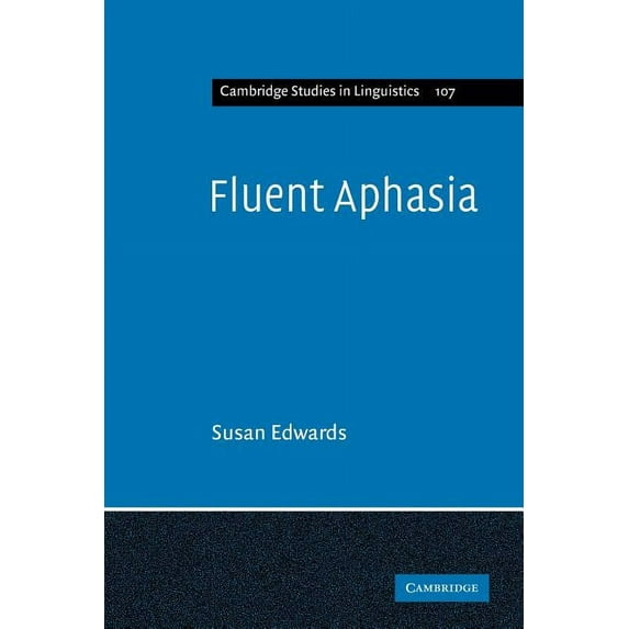 Cambridge Studies in Linguistics Fluent Aphasia, Book 107, (Paperback)