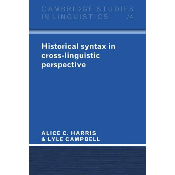 Cambridge Studies in Linguistics Historical Syntax in Cross-Linguistic Perspective, Book 74, (Paperback)