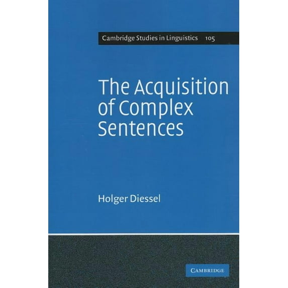 Cambridge Studies in Linguistics The Acquisition of Complex Sentences, Book 105, (Paperback)