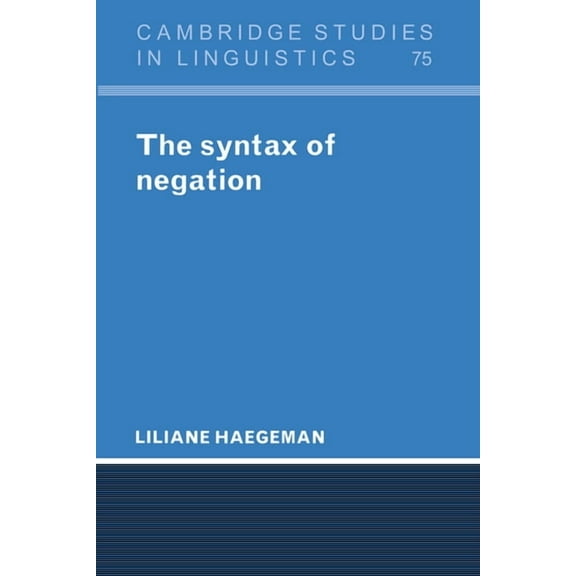 Cambridge Studies in Linguistics The Syntax of Negation, Book 75, (Hardcover)
