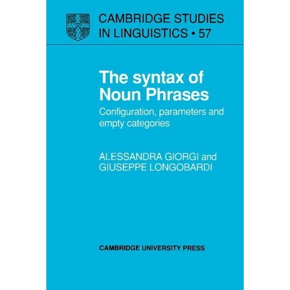 Cambridge Studies in Linguistics The Syntax of Noun Phrases: Configuration, Parameters and Empty Categories, Book 57, (Hardcover)