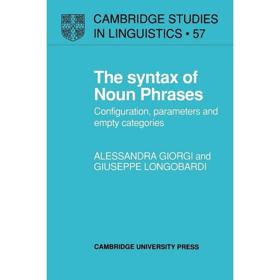 Cambridge Studies in Linguistics The Syntax of Noun Phrases: Configuration, Parameters and Empty Categories, Book 57, (Paperback)
