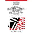 thumbnail image 1 of Pre-Owned American Anti-Management Theories of Organization (Paperback) 0521479177 9780521479172, 1 of 1