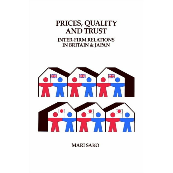 Cambridge Studies in Management Price, Quality and Trust: Inter-Firm Relations in Britain and Japan, Book 18, (Hardcover)