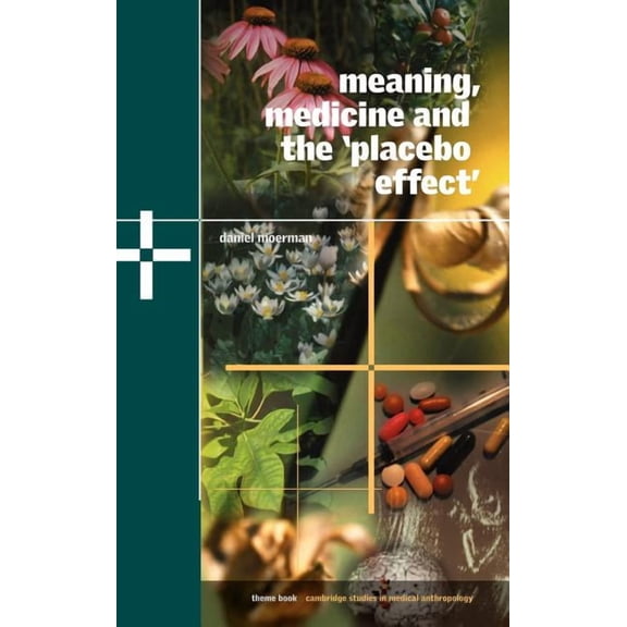Cambridge Studies in Medical Anthropolog Meaning, Medicine and the 'Placebo Effect', Book 9, (Hardcover)