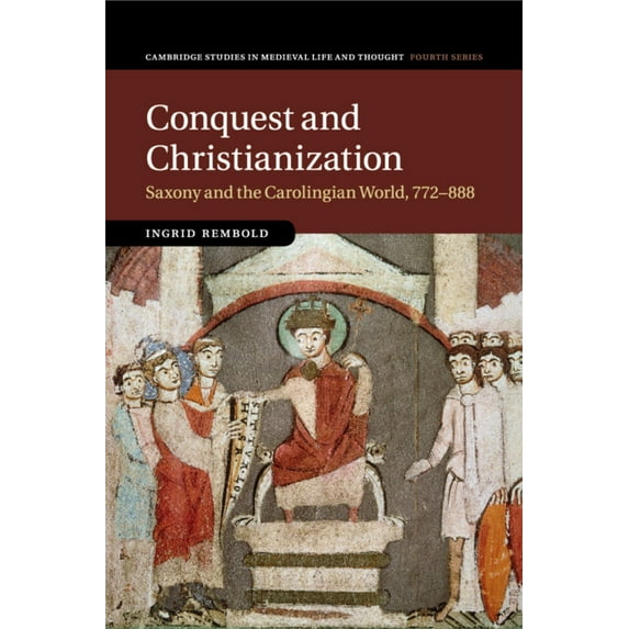 Cambridge Studies in Medieval Life and T Conquest and Christianization, Book 108, (Paperback)