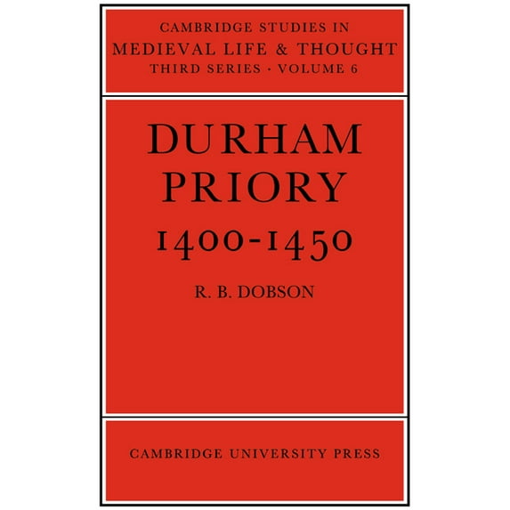 Cambridge Studies in Medieval Life and T Durham Priory 1400-1450, Book 6, (Paperback)