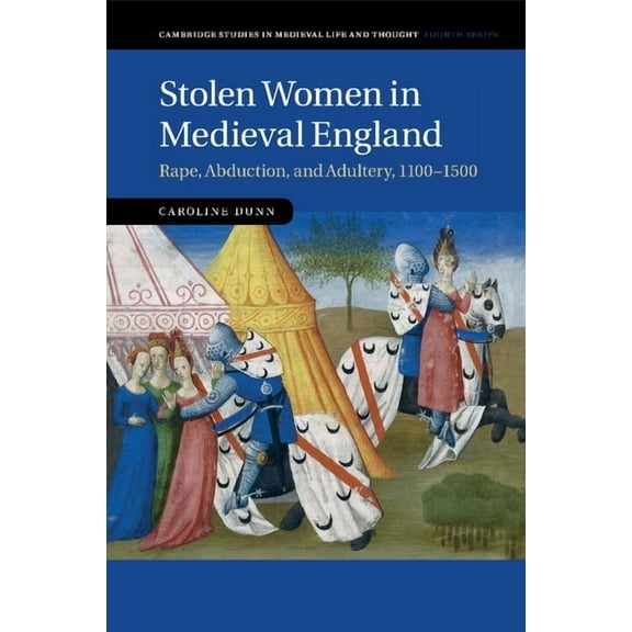 Cambridge Studies in Medieval Life and T Stolen Women in Medieval England, Book 87, (Paperback)