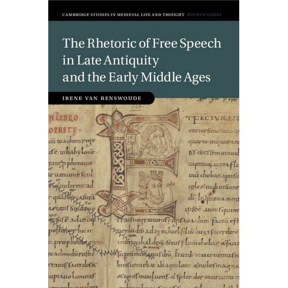 Cambridge Studies in Medieval Life and T The Rhetoric of Free Speech in Late Antiquity and the Early Middle Ages, Book 115, (Paperback)