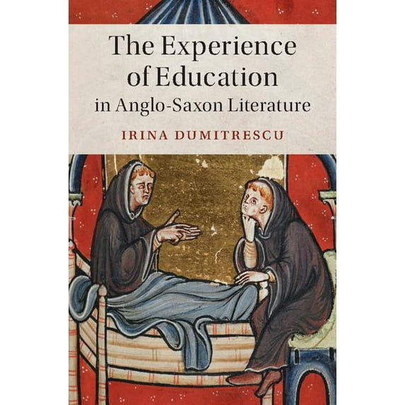 Cambridge Studies in Medieval Literature The Experience of Education in Anglo-Saxon Literature, Book 102, (Hardcover)