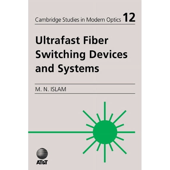Cambridge Studies in Modern Optics Ultrafast Fiber Switching Devices and Systems, Book 12, (Paperback)