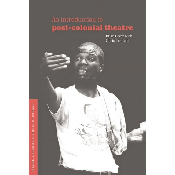 Cambridge Studies in Modern Theatre An Introduction to Post-Colonial Theatre, (Hardcover)
