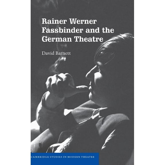 Cambridge Studies in Modern Theatre Rainer Werner Fassbinder and the German Theatre, (Hardcover)