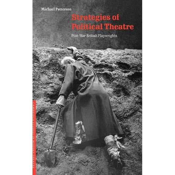 Cambridge Studies in Modern Theatre Strategies of Political Theatre: Post-War British Playwrights, (Hardcover)