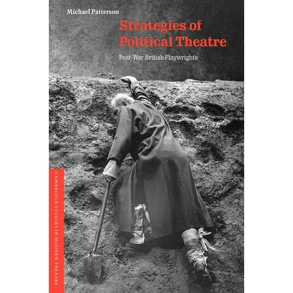 Cambridge Studies in Modern Theatre Strategies of Political Theatre: Post-War British Playwrights, (Paperback)