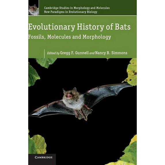 Cambridge Studies in Morphology and Mole Evolutionary History of Bats: Fossils, Molecules and Morphology, Book 2, (Hardcover)