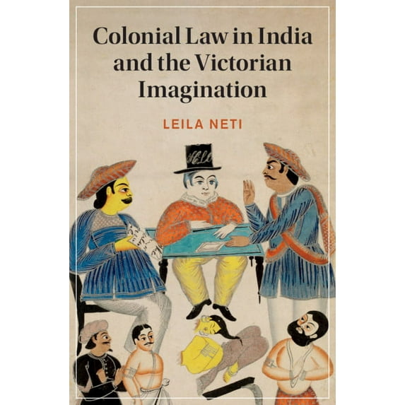 Cambridge Studies in Nineteenth-Century Colonial Law in India and the Victorian Imagination, Book 128, (Hardcover)