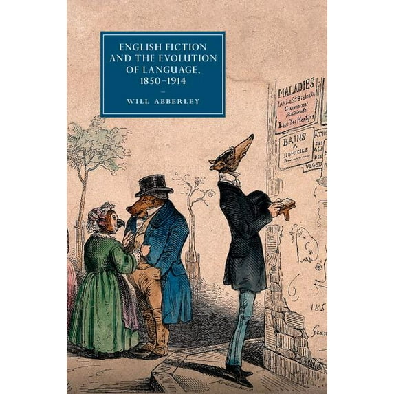 Cambridge Studies in Nineteenth-Century English Fiction and the Evolution of Language, 1850-1914, Book 101, (Hardcover)