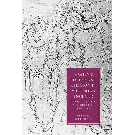 Cambridge Studies in Nineteenth-Century Women's Poetry and Religion in Victorian England: Jewish Identity and Christian Culture, Book 35, (Paperback)