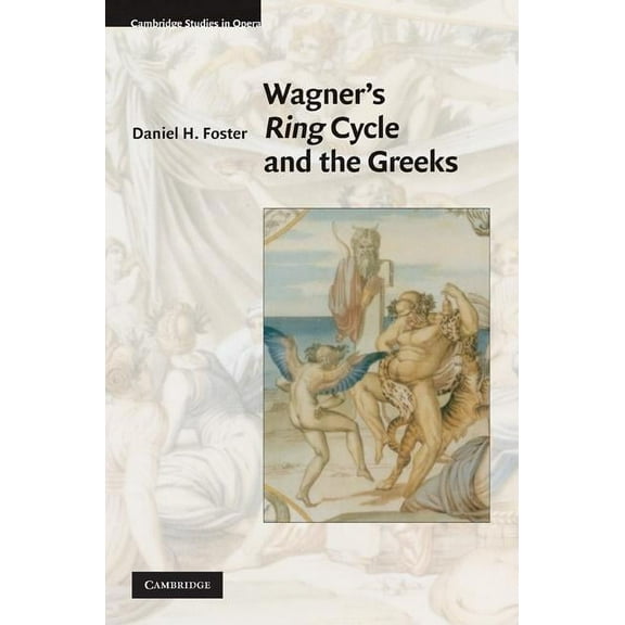 Cambridge Studies in Opera Wagner's Ring Cycle and the Greeks, (Hardcover)