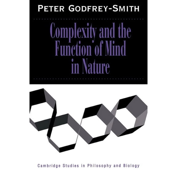 Cambridge Studies in Philosophy and Biol Complexity and the Function of Mind in Nature, (Paperback)