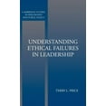 thumbnail image 1 of Cambridge Studies in Philosophy and Publ Understanding Ethical Failures in Leadership, (Hardcover), 1 of 1