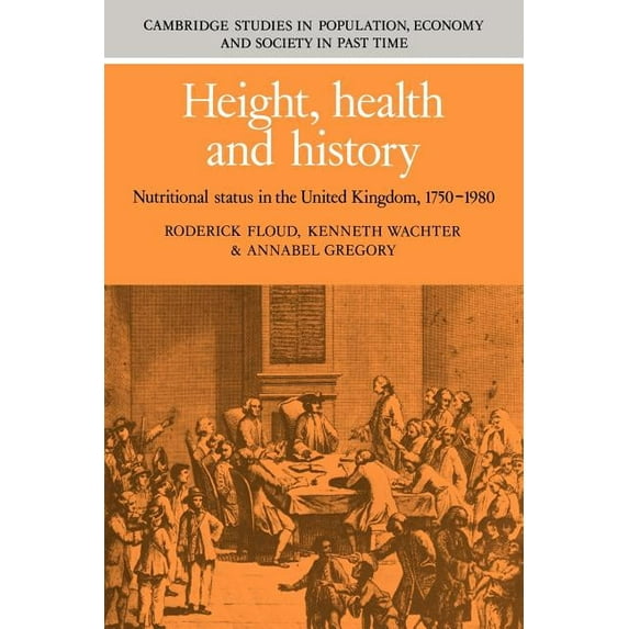Cambridge Studies in Population, Economy Height, Health and History: Nutritional Status in the United Kingdom, 1750 1980, Book 9, (Paperback)