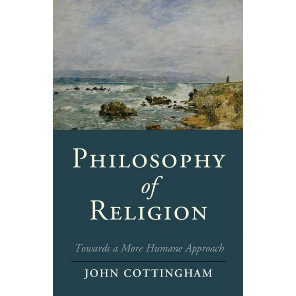 Cambridge Studies in Religion, Philosoph Philosophy of Religion: Towards a More Humane Approach, (Hardcover)