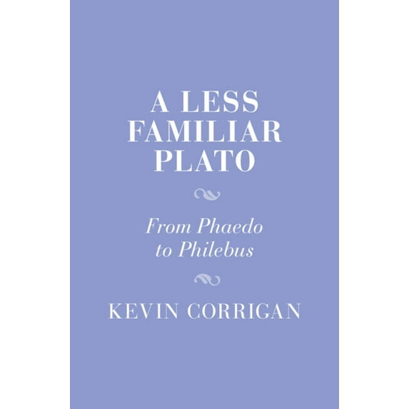 Cambridge Studies in Religion and Platon A Less Familiar Plato: From Phaedo to Philebus, (Hardcover)