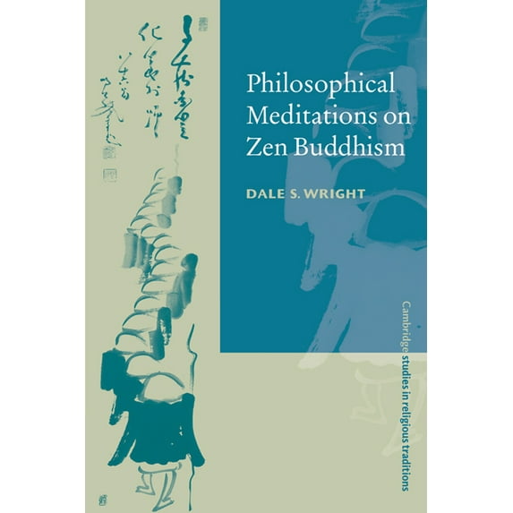 Cambridge Studies in Religious Tradition Philosophical Meditations on Zen Buddhism, Book 13, (Paperback)
