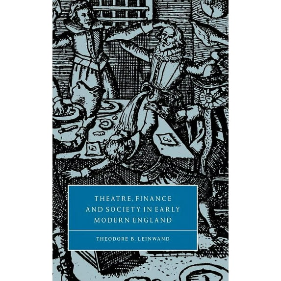 Cambridge Studies in Renaissance Literat Theatre, Finance and Society in Early Modern England, Book 31, (Hardcover)