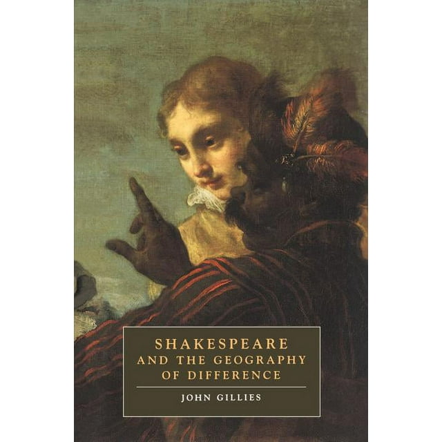 Cambridge Studies in Renaissance Literature and Culture: Shakespeare and the Geography of Difference (Paperback)