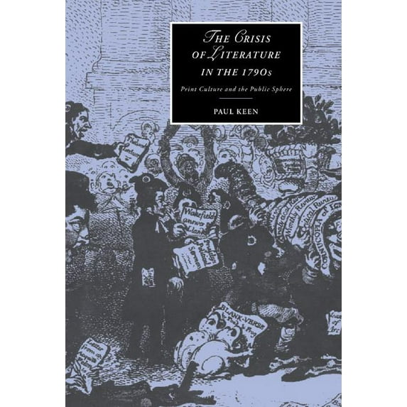 Cambridge Studies in Romanticism The Crisis of Literature in the 1790s, Book 36, (Hardcover)