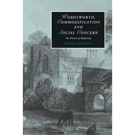 Cambridge Studies in Romanticism Wordsworth, Commodification, and Social Concern, Book 79, (Hardcover)