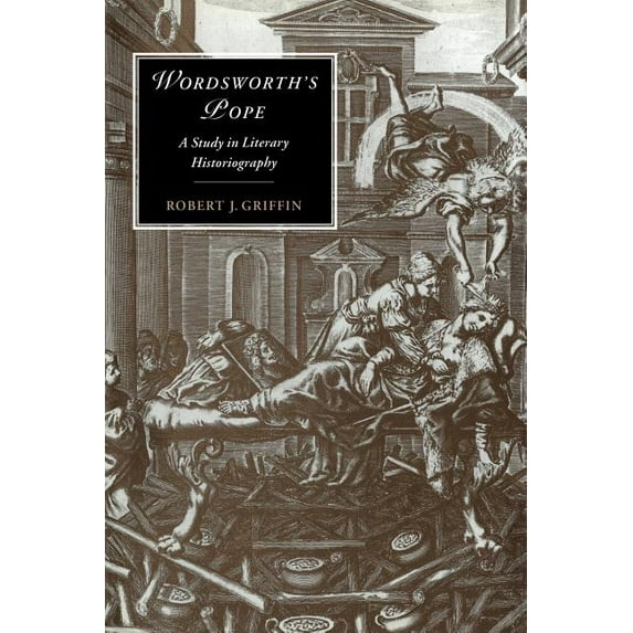 Cambridge Studies in Romanticism Wordsworth's Pope: A Study in Literary Historiography, Book 17, (Paperback)