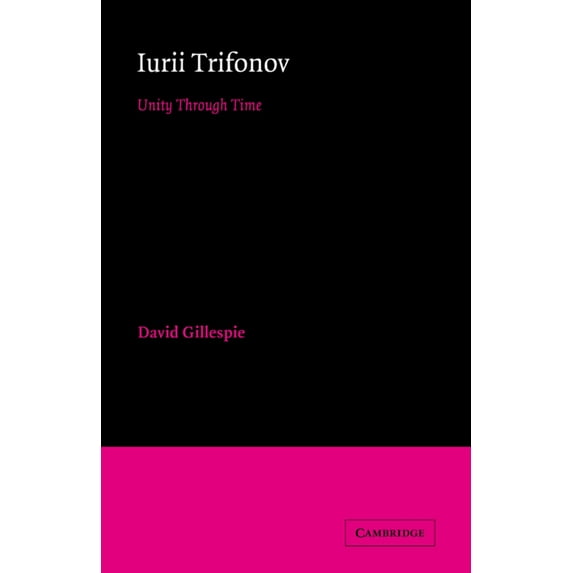 Cambridge Studies in Russian Literature Iurii Trifonov: Unity Through Time, (Paperback)