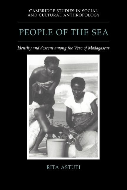Cambridge Studies in Social and Cultural People of the Sea: Identity and Descent Among the Vezo of Madagascar, Book 95, (Paperback)