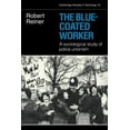 thumbnail image 1 of Cambridge Studies in Sociology The Blue-Coated Worker: A Sociological Study of Police Unionism, Book 10, (Paperback), 1 of 1