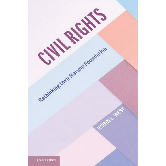 Cambridge Studies on Civil Rights and Ci Civil Rights: Rethinking Their Natural Foundation, (Paperback)