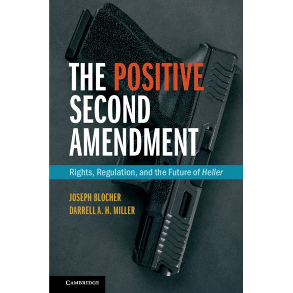 Cambridge Studies on Civil Rights and Ci The Positive Second Amendment: Rights, Regulation, and the Future of Heller, (Paperback)