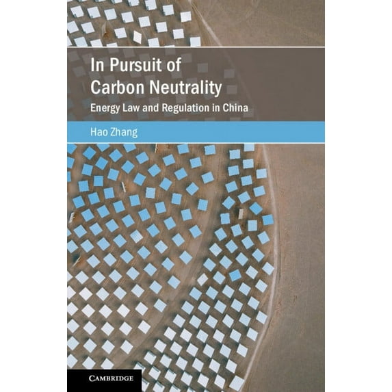 Cambridge Studies on Environment, Energy In Pursuit of Carbon Neutrality: Energy Law and Regulation in China, (Hardcover)