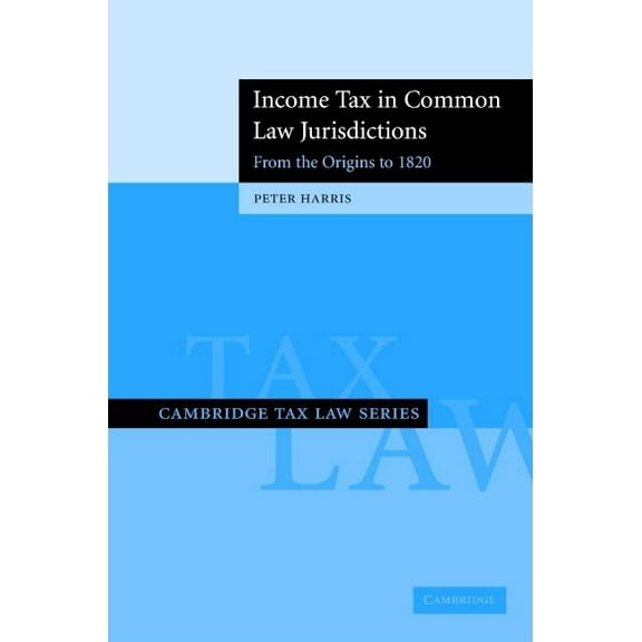 Cambridge Tax Law Income Tax in Common Law Jurisdictions, (Hardcover)