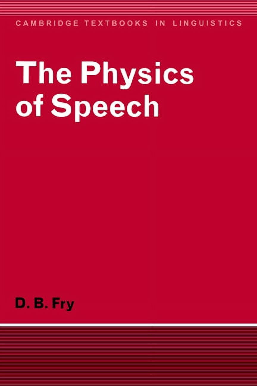 Cambridge Textbooks in Linguistics The Physics of Speech, (Paperback ...